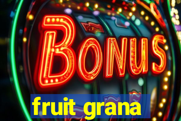fruit grana